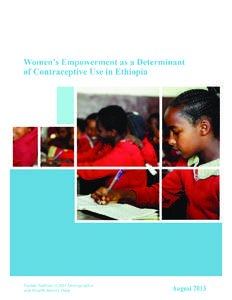 Women’s Empowerment as a Determinant of Contraceptive use in Ethiopia Further Analysis of the 2011 Ethiopia Demographic and Health Survey ICF International Calverton, Maryland USA