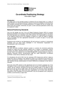 Ordnance Survey Ireland Positioning Strategy – Information Paper  Co-ordinate Positioning Strategy Information Paper Introduction This paper sets out the intended strategy of Ordnance Survey Ireland (OSi) on a series o