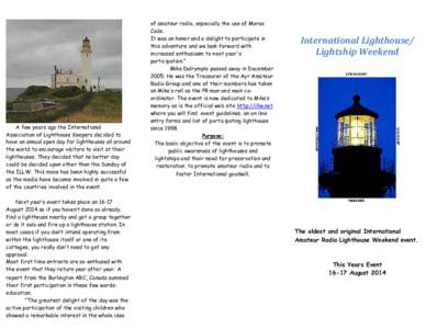 A few years ago the International Association of Lighthouse Keepers decided to have an annual open day for lighthouses all around the world to encourage visitors to visit at their lighthouses. They decided that no better