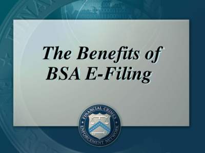 The Benefits of BSA E-Filing Agenda  BSA E-Filing Overview  Benefits of BSA E-Filing