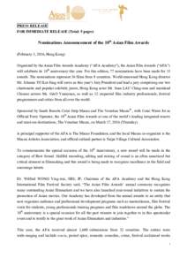 PRESS RELEASE FOR IMMEDIATE RELEASE (Total: 5 pages) Nominations Announcement of the 10th Asian Film Awards (February 3, 2016, Hong Kong) Organized by the Asian Film Awards Academy (“AFA Academy”), the Asian Film Awa