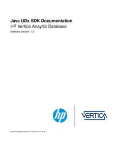 Java UDx SDK Documentation HP Vertica Anayltic Database Software Version: 7.0 Document Release Date Sun Jul[removed]:50:06