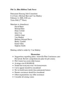 Pitt Co. Blue Ribbon Task Force Permanent Housing Sub-Committee Co-Chairs: Michael Best and Van Madray February 8, 2008, 8:00 a.m. Town Hall (3rd Floor) Members in Attendance:
