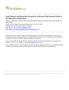 Land Manager and Researcher Perspectives on Invasive Plant Research Needs in the Midwestern United States Author(s): Mark Renz, Kevin D. Gibson, Jennifer Hillmer, Katherine M. Howe, Donald M. Waller, and John Cardina Sou