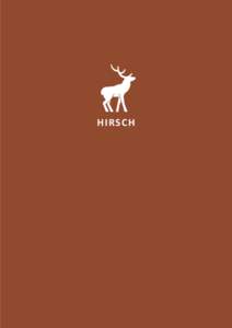 HIRSCH  hirsch Fiero, imponente e indomabile, il cervo (Hirsch) è una delle figure più impressionanti della fauna alpina. Vi diamo un caloroso benvenuto nel suo regno!
