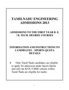 TAMILNADU ENGINEERING ADMISSIONS 2013 ADMISSIONS TO THE FIRST YEAR B. E. / B. TECH. DEGREE COURSES  INFORMATION AND INSTRUCTIONS TO