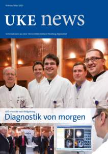 UKE news Februar/März 2015 Informationen aus dem Universitätsklinikum Hamburg-Eppendorf  UKE erforscht neue Bildgebung