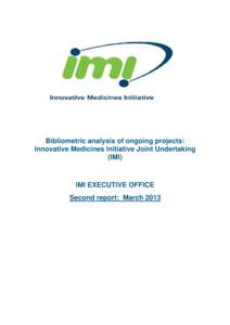 Bibliometric analysis of ongoing projects: Innovative Medicines Initiative Joint Undertaking (IMI) IMI EXECUTIVE OFFICE Second report: March 2013