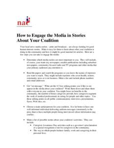 How to Engage the Media in Stories About Your Coalition Your local news media outlets – print and broadcast – are always looking for good human-interest stories. Make it easy for them to learn about what your coaliti