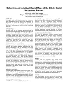 Collective and Individual Mental Maps of the City in Social Awareness Streams Raz Schwartz and Mor Naaman Rutgers School of Communication and Information {raz.schwartz, mor}@rutgers.edu ABSTRACT