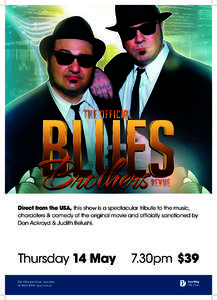 Direct from the USA, this show is a spectacular tribute to the music, characters & comedy of the original movie and officially sanctioned by Dan Ackroyd & Judith Belushi. Thursday 14 May 932 Pittwater Road, Dee Why