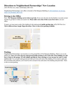 Directions to Neighborhood Partnerships’ New Location 2501 SW First Ave, Suite 120 Portland, ORNeighborhood Partnerships’ new office is located in The Marquam Building at 2501 Southwest 1st Avenue, Suite #120,