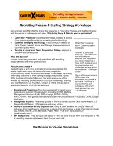 Recruiting Process & Staffing Strategy Workshops Gerry Crispin and Mark Mehler share their expertise in Recruiting Process and Staffing Strategy with thousands of colleagues each year. Why bring Gerry & Mark to your orga