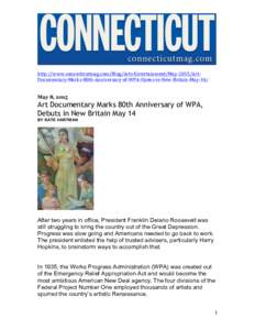    	
   http://www.connecticutmag.com/Blog/Arts-­‐Entertainment/May-­‐2015/Art-­‐ Documentary-­‐Marks-­‐80th-­‐Anniversary-­‐of-­‐WPA-­‐Opens-­‐in-­‐New-­‐Britain-­‐May-­‐14/	
