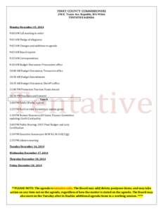 FERRY COUNTY COMMISSIONERS 290 E. Tessie Ave. Republic, WA[removed]TENTATIVE AGENDA Monday December 15, 2014 9:00 AM Call meeting to order 9:01 AM Pledge of allegiance