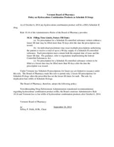 Vermont Board of Pharmacy Policy on Hydrocodone Combination Products as Schedule II Drugs As of October 6, 2014 any hydrocodone combination product will be a DEA Schedule II drug. Rule[removed]of the Administrative Rules o