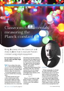 Bring discovery into the classroom and show students how to evaluate Planck’s constant using simple equipment. By Maria Rute de Amorim e Sá Ferreira André and Paulo Sérgio de Brito André