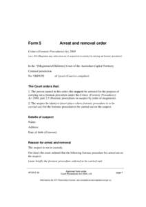 Form 5  Arrest and removal order Crimes (Forensic Procedures) Act[removed]see s 40A (Magistrate may order arrest etc of suspect not in custody for carrying out forensic procedure))