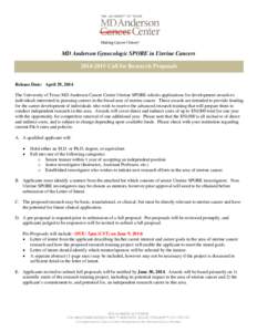 MD Anderson Gynecologic SPORE in Uterine Cancers[removed]Call for Research Proposals Release Date: April 29, 2014 The University of Texas MD Anderson Cancer Center Uterine SPORE solicits applications for development aw