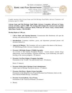 A public meeting of the Arizona Game and Fish Heritage Fund Public Advisory Committee will be held on April 11, 2008: Arizona Game and Fish Heritage Fund Public Advisory Committee will meet in Yuma, Arizona on Friday, Ap