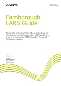 Farnborough LARS Guide This guide provides information and advice for pilots when using Farnborough LARS and flying around or below the LTMA (London Terminal Manoeuvring Area)