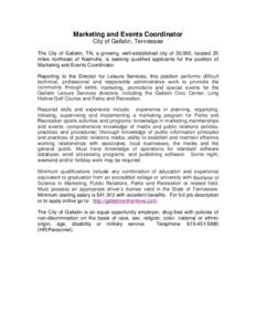 Marketing and Events Coordinator City of Gallatin, Tennessee The City of Gallatin, TN, a growing, well-established city of 30,000, located 25 miles northeast of Nashville, is seeking qualified applicants for the position
