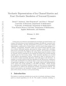 arXiv:submit[removed]q-bio.NC] 11 Feb[removed]Stochastic Representations of Ion Channel Kinetics and Exact Stochastic Simulation of Neuronal Dynamics David F. Anderson1 , Bard Ermentrout2 , and Peter J. Thomas3 1