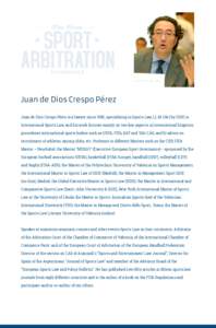 Juan de Dios Crespo Pérez Juan de Dios Crespo Pérez is a lawyer since 1985, specializing in Sports Law, LL.M. (Hc) by ISDE in International Sports Law, and his work focuses mainly on two key aspects: a) international l