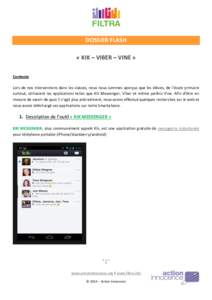 DOSSIER FLASH « KIK – VIBER – VINE » Contexte Lors de nos interventions dans les classes, nous nous sommes aperçus que les élèves, de l’école primaire surtout, utilisaient les applications telles que Kik Mess