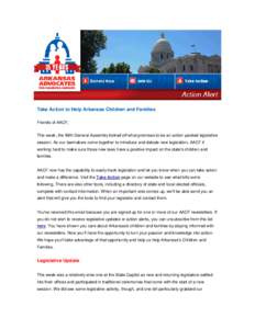 Take Action to Help Arkansas Children and Families Friends of AACF, This week, the 89th General Assembly kicked off what promises to be an action-packed legislative session. As our lawmakers come together to introduce an