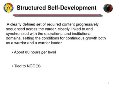 Structured Self-Development A clearly defined set of required content progressively sequenced across the career, closely linked to and synchronized with the operational and institutional domains, setting the conditions f