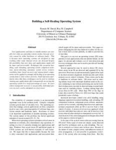 Building a Self-Healing Operating System Francis M. David, Roy H. Campbell Department of Computer Science University of Illinois at Urbana-Champaign 201 N Goodwin Ave, Urbana, IL 61801 {fdavid,rhc}@uiuc.edu