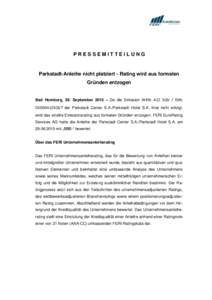 PRESSEMITTEILUNG  Parkstadt-Anleihe nicht platziert - Rating wird aus formalen Gründen entzogen  Bad Homburg, 29. September 2015 – Da die Emission WKN: A1Z SQV / ISIN: