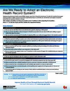 Electronic Health Records  Are We Ready to Adopt an Electronic Health Record System? Implementing electronic health records (EHRs) requires more than a financial commitment. To make the transition from paper charting sys