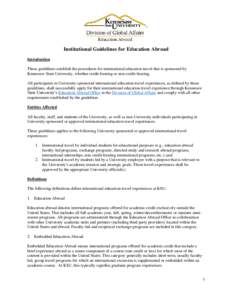 Institutional Guidelines for Education Abroad Introduction These guidelines establish the procedures for international education travel that is sponsored by Kennesaw State University, whether credit-bearing or non-credit