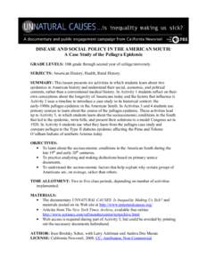 DISEASE AND SOCIAL POLICY IN THE AMERICAN SOUTH: A Case Study of the Pellagra Epidemic GRADE LEVELS: 10th grade through second year of college/university. SUBJECTS: American History, Health, Rural History. SUMMARY: This 