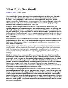 What If…No One Voted? October 31, 2013 · by Keith Farnish There is a school of thought that claims Western industrial nations are democratic. The main proponents of that school include politicians, the mass media, cor