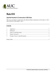 Rule 019 Specified Penalties for Contravention of ISO Rules This rule as amended was approved by the Alberta Utilities Commission on November 13, 2013 and is effective on December 1, [removed]Contents