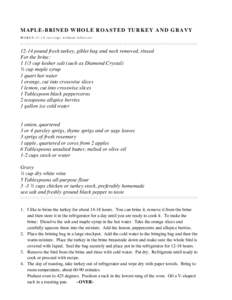 M A P L E -B R I N E D W H O L E R O A S T E D T U R K E Y A N D G R A V Y MAKESservings without leftovers :::::::::::::::::::::::::::::::::::::::::::::::::::::::::::::::::::::::::::::::::::::::::  12-14 pound fre
