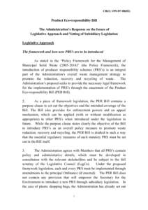 CB[removed])  Product Eco-responsibility Bill The Administration’s Response on the Issues of Legislative Approach and Vetting of Subsidiary Legislation Legislative Approach