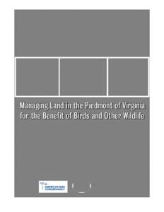 Managing Land in the Piedmont of Virginia for the Benefit of Birds and Other Wildlife COVER PHOTOS: Culpeper view/Faren Wolter; Short-eared Owl/Glen Tepke; Kentucky Warbler/Glen Tepke; Savannah Sparrow/Ashok Khosla  Li