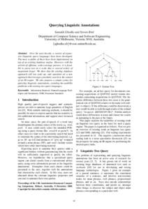 Querying Linguistic Annotations Sumukh Ghodke and Steven Bird Department of Computer Science and Software Engineering University of Melbourne, Victoria 3010, Australia {sghodke,sb}@csse.unimelb.edu.au Abstract Over the p