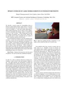 SPOKEN COMMAND OF LARGE MOBILE ROBOTS IN OUTDOOR ENVIRONMENTS Ekapol Chuangsuwanich, Scott Cyphers, James Glass, Seth Teller MIT Computer Science and Artificial Intelligence Laboratory, Cambridge, MA, USA {ekapolc, cyphe