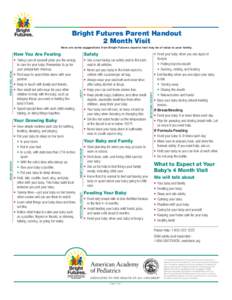 Bright Futures Parent Handout 2 Month Visit Safety •	 Taking care of yourself gives you the energy to care for your baby. Remember to go for