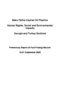 Baku-Tbilisi-Ceyhan Oil Pipeline Human Rights, Social and Environmental Impacts Georgia and Turkey Sections  Preliminary Report of Fact Finding Mission