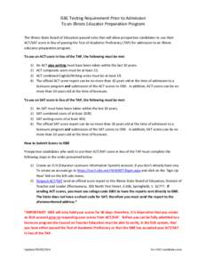 ISBE Testing Requirement Prior to Admission To an Illinois Educator Preparation Program The Illinois State Board of Education passed rules that will allow prospective candidates to use their ACT/SAT score in lieu of pass