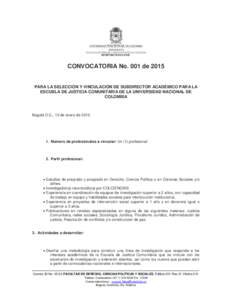 CONVOCATORIA No. 001 de[removed]PARA LA SELECCIÓN Y VINCULACIÓN DE SUBDIRECTOR ACADÉMICO PARA LA ESCUELA DE JUSTICIA COMUNITARIA DE LA UNIVERSIDAD NACIONAL DE COLOMBIA