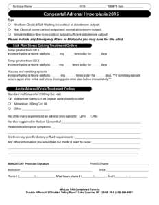 Participant Name: ____________________________________ DOB: _______________ TODAY’S Date:_______________  Congenital Adrenal Hyperplasia 2015 Type m Newborn Classical/Salt Wasting (no cortisol or aldosterone output)