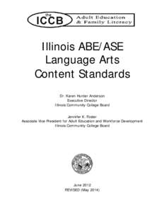 Illinois ABE/ASE Language Arts Content Standards Dr. Karen Hunter Anderson Executive Director Illinois Community College Board