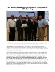 DEP Recognizes International Speedway Corporation for 60% Recycling DEP Secretary Vinyard (center) joined state, local and ISC officials to present recycling recognition award to International Speedway Corporation’s Ch